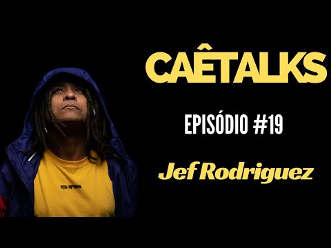 CaêTalks #19 - Jef Rodriguez