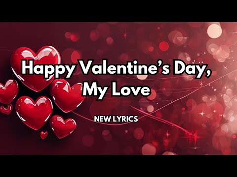 Happy Valentine’s Day, My Love 💋 Valentine’s Day special song (lyrics) 2025 New romantic love song