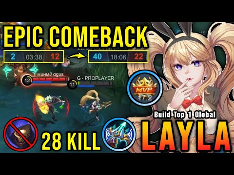 EPIC COMEBACK!! 28 Kills Layla MVP 17.2 Points!! - Build Top 1 Global Layla ~ MLBB