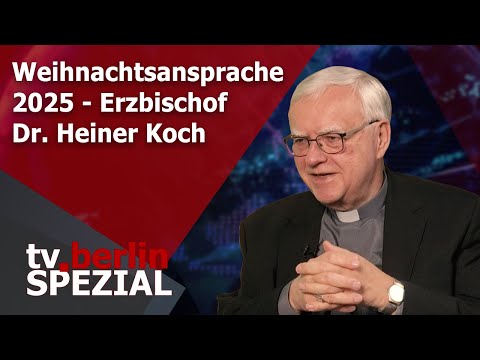 tv.berlin Spezial - Weihnachtsansprache 2025 Erzbischof Dr. Heiner Koch
