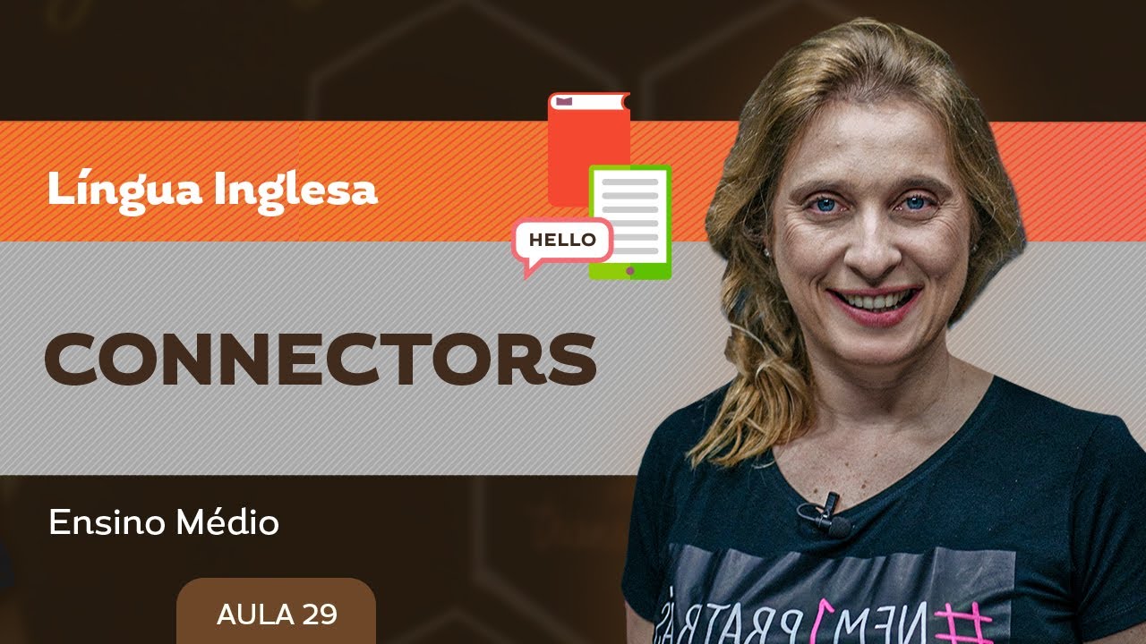 Connectors - Língua Inglesa - Ensino Médio