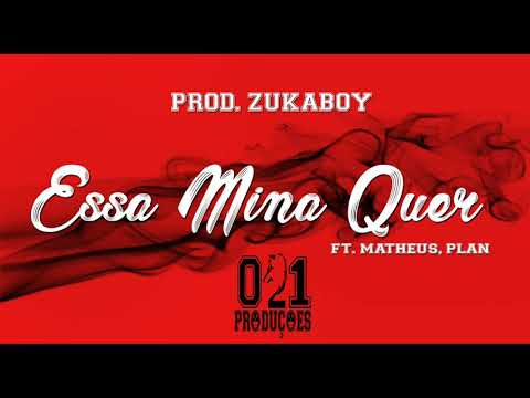DEEJAY ZUKABOY - Essa Mina Quer Ft. Matheus, Plan