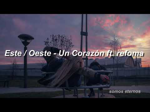 Este / Oeste - Un Corazón ft. Reforma [Letras]