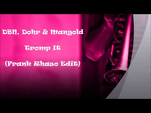 DBN, Dohr & Mangold - Tromp It (Frank Rhaso Edit)