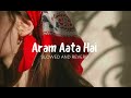 IK LAMHA - Aram Ata Hai ( showed + reverb) #iklamha #slowed #lofi