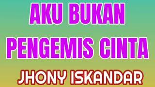 Download lagu Aku Bukan Pengemis Cinta - JHONY ISKANDAR (lagu dangdut jadul ) mp3