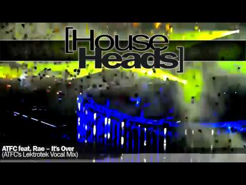 ATFC feat. Rae  It's Over (ATFC's Lektrotek Vocal Mix) [HD]
