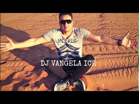 DJ VANGELA ICE - HOUSE LOVE   2017   Mix # 16