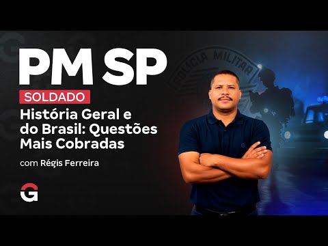Concurso PM SP Soldado | História Geral e do Brasil: Questões Mais Cobradas com Régis Ferreira