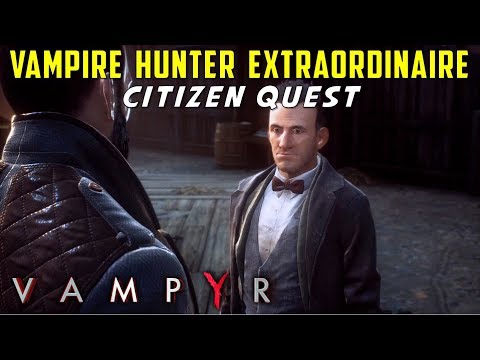 Vampire Hunter Extraordinaire - Both Outcomes | Docks Citizen Quest - Ichabod Throgmorton | Vampyr