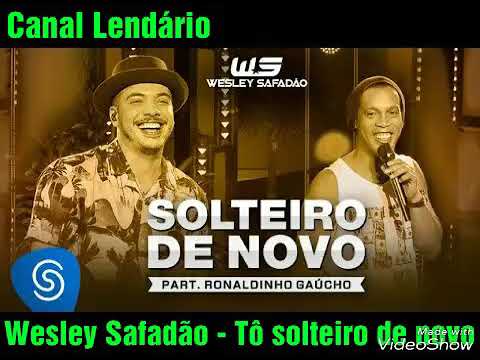 Wesley Safadão - Tô solteiro de novo Part. Ronaldinho Gaúcho / Canal Lendário