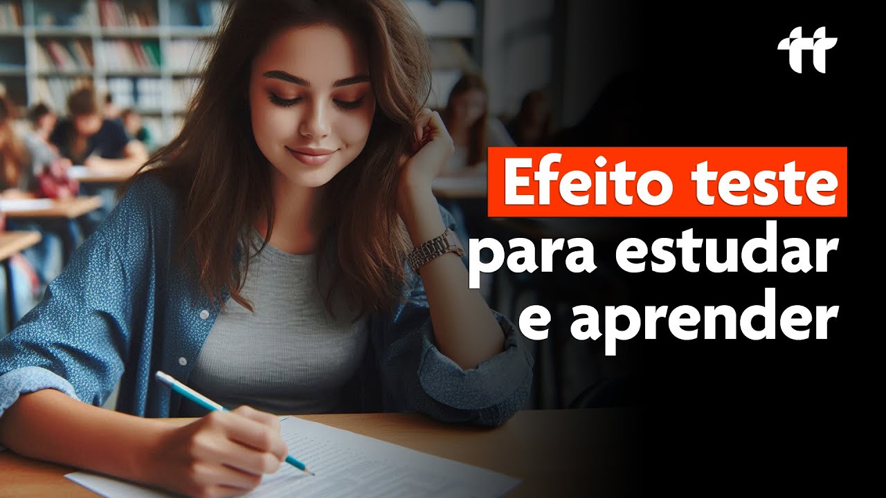 Efeito Teste: A melhor estratégia de estudo e fixação (baseado em evidências)