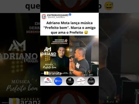 Música nova de Adriano Mota, Prefeito Bom #bahia #entrerios