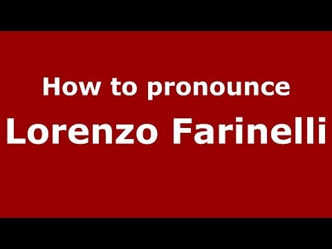 How to pronounce Lorenzo Farinelli (Italian/Italy)  - PronounceNames.com