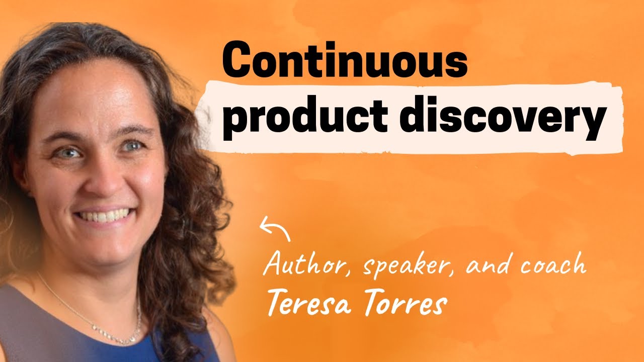 Build better products with continuous product discovery | Teresa Torres