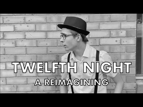 Twelfth Night: A Reimagining