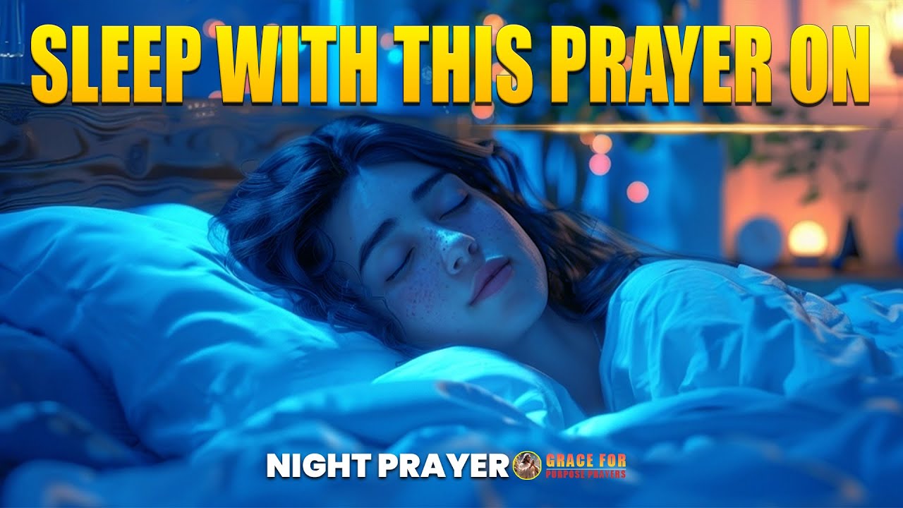 Do Not Go To Sleep Without Listening To This Prayer | Blessed Prayers For Sleep In God's Presence