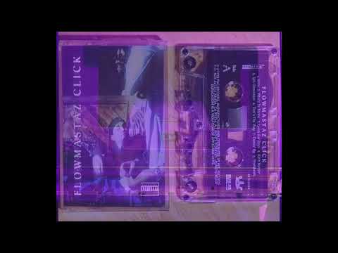 Flowmastaz Click - S/T (Full Tape) [Sipnics M22 Tape Rip]
