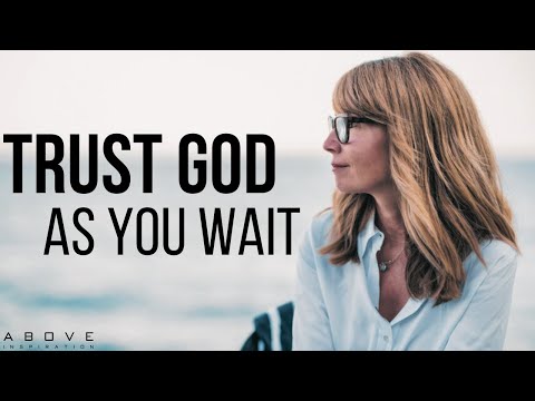 TRUST GOD AS YOU WAIT | Keep The Faith - Inspirational & Motivational Video