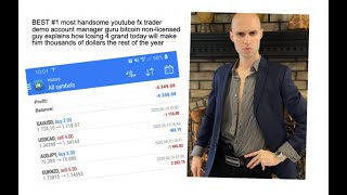 BEST, MOST HANDSOME FOREX TRADER ON YOUTUBE explains how losing -$4,349.68 today is a great thing