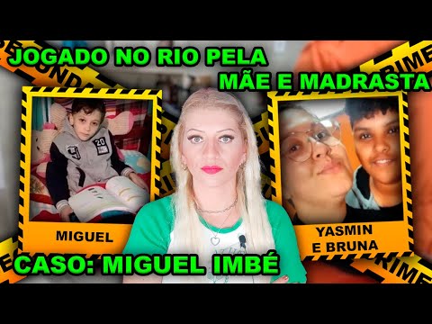 Caso: MIGUEL DE IMBÉ O MENINO JOGADO NO RIO PELA MÃE