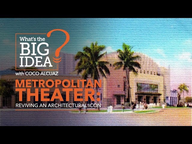 What’s The Big Idea? Metropolitan Theater: Reviving an Architectural Icon