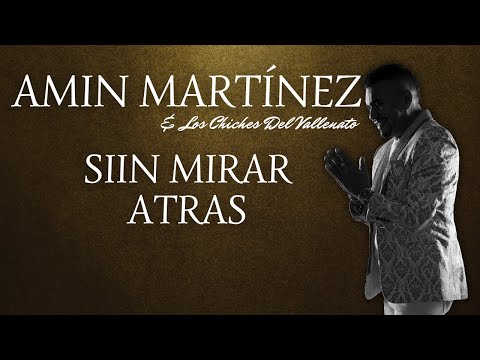 Amin Martinez & Los Chiches Vallenato -  Sin Mirar Atras (Video Audio Oficial)