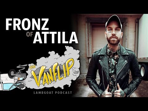 Attila - Fronz (Chris Fronzak) interview - Lambgoat Vanflip Podcast (Ep. 1)
