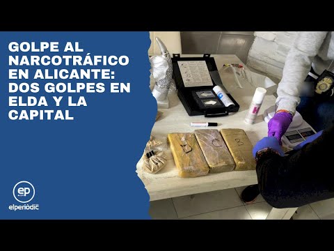 Golpe al narcotráfico en Alicante: dos golpes en Elda y la capital