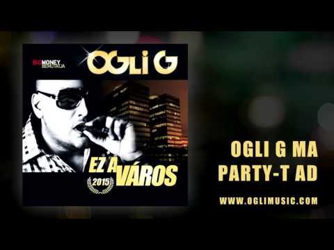 Ogli G - Ogli G ma party-t ad (Ez a Város LP - 2015)