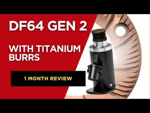 DF64 Gen 2 with titanium burrs 1 month review and cleaning