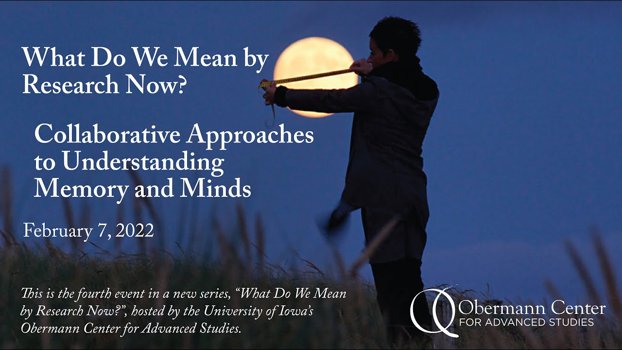 What Do We Mean by Research Now? — Collaborative Approaches to Understanding Memory and Minds