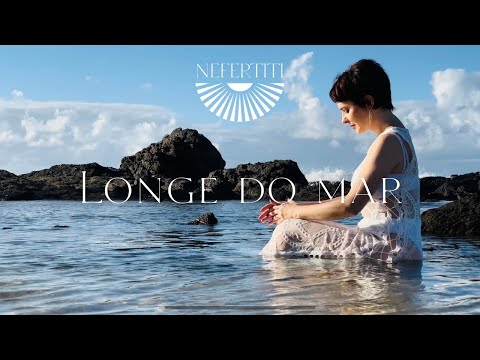 Longe Do Mar - Nefertiti