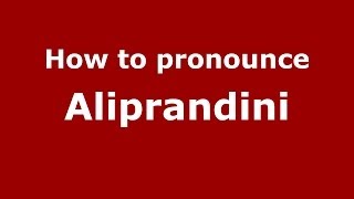 How to pronounce Aliprandini
