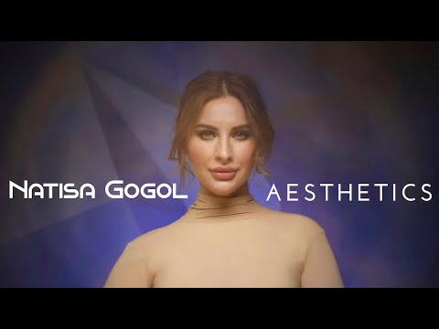 Natisa Gogol - Aesthetics