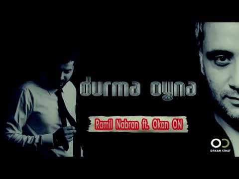 Ramil Nabran ft Okan ON - Durma Oyna