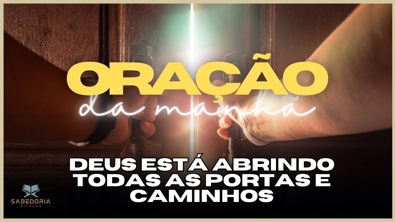 Deus está Abrindo Todas as Portas e Caminhos - Oração da Manhã