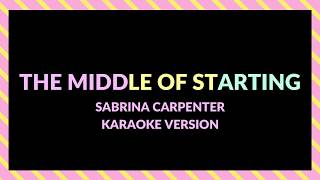 The Middle Of Starting Over - Karaoke - Sabrina Carpenter