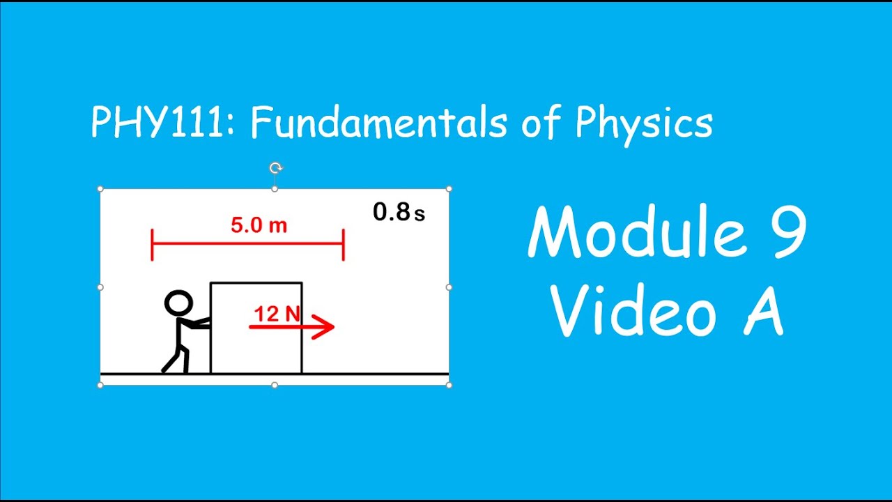 PHY 111 Module 9 Lecture Video A
