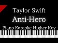 【Piano Karaoke Instrumental】Anti-Hero / Taylor Swift【Higher Key】