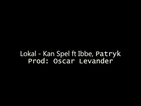 Lokal - Kan Spel ft Ibbe, Patryk