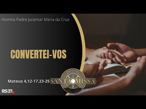 Homilia Diária | Convertei-vos | Rede Século 21