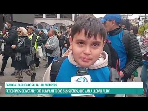 SALTA - Peregrinos de Metan "sigan todos sus sueños, que van a llegar alto" #CANAL7SALTA