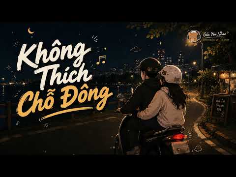 Không Thích Chỗ Đông - Gấu Yêu Nhạc | Vietnamese Chill Rap / Lofi | Official Lyric Video