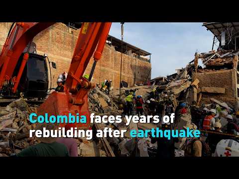 Colombia faces years of rebuilding after $13 billion earthquake devastation