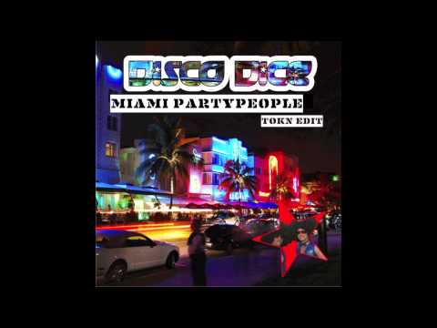 Disco Dice  - Miami Partypeople (Tokn Mashup Edit)