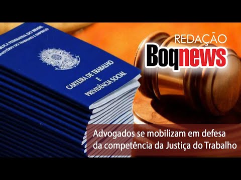 Advogados se mobilizam em defesa da competência da Justiça do Trabalho
