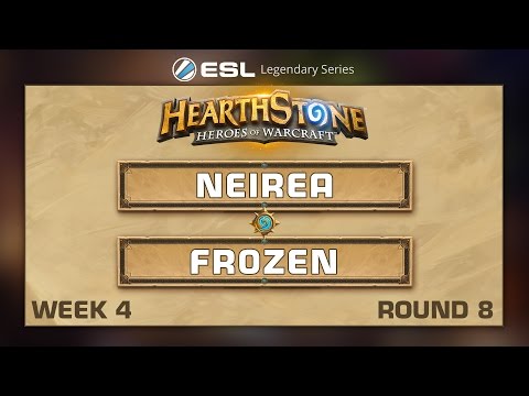 Hearthstone - Neirea vs. Fr0zen - ESL Legendary Series - Week 4 R8