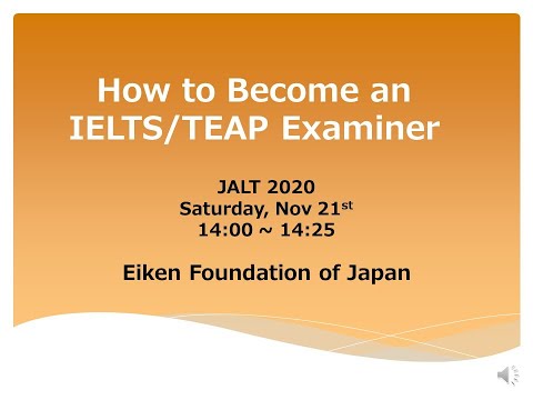Ruriko Nishihata: How to Become an IELTS/TEAP Examiner, JALT2020