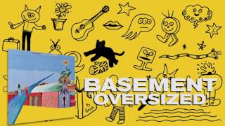 Basement: Oversized (Official Audio)
